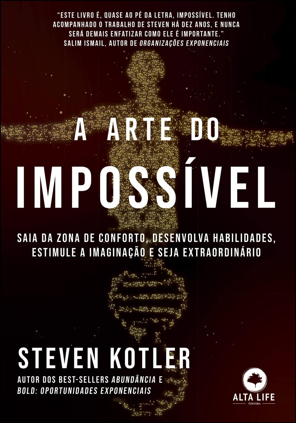 A imagem é a capa do livro "A Arte do Impossível" de Steven Kotler. Ela apresenta uma silhueta humana composta por milhares de pequenos pontos dourados que se assemelham a estrelas ou partículas brilhantes, formando a figura de uma pessoa com os braços abertos. No topo da capa, há uma citação de Salim Ismail, autor de "Organizações Exponenciais", que diz: "Este livro é, quase ao pé da letra, impossível. Tenho acompanhado o trabalho de Steven há dez anos, e nunca será demais enfatizar como ele é importante." Abaixo da silhueta, em letras brancas e grandes, está o título do livro "A Arte do Impossível", seguido pelo subtítulo: "Saia da zona de conforto, desenvolva habilidades, estimule a imaginação e seja extraordinário." No rodapé da capa, aparece o nome do autor, Steven Kotler, junto com a menção de seus best-sellers anteriores "Abundância" e "Bold: Oportunidades Exponenciais". À direita do nome do autor, está o logotipo da editora "Alta Life". A capa tem um fundo escuro que contrasta com as partículas brilhantes e o texto branco, criando uma sensação de profundidade e mistério. O design sugere temas como potencial humano, expansão de consciência e a busca por algo além dos limites convencionais.