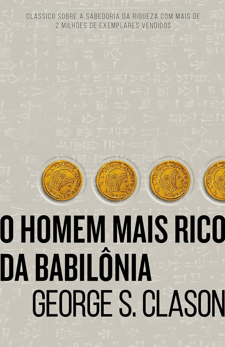 A imagem é a capa do livro O Homem Mais Rico da Babilônia, escrito por George S. Clason. O fundo da capa tem uma cor bege claro com inscrições em cuneiforme, um antigo sistema de escrita, espalhadas ao fundo. Na parte superior, lê-se a frase "Clássico sobre a sabedoria da riqueza com mais de 2 milhões de exemplares vendidos" em letras pequenas e pretas. Logo abaixo, há uma linha horizontal de quatro moedas douradas, cada uma com uma figura gravada que remete à iconografia babilônica. O título do livro está centralizado e em letras grandes e pretas: "O Homem Mais Rico da Babilônia". Abaixo do título, o nome do autor, George S. Clason, também aparece em letras pretas e grandes. A capa transmite uma sensação de história e sabedoria antiga, reforçada pelo uso de moedas antigas e do fundo com escrita cuneiforme.